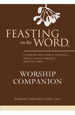 Coperta cărții 'Feasting on the Word Worship Companion: Liturgies for Year A, Volume 2 - Kimberly Bracken Long'