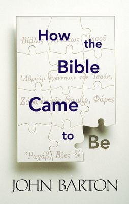 How the Bible Came to Be - John Barton