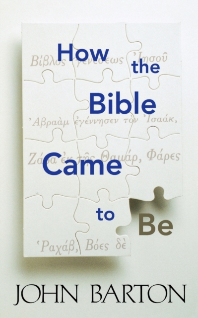 How the Bible Came to Be - John Barton