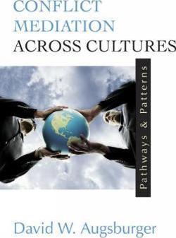 Conflict Mediation Across Cultures: Pathways and Patterns - David W. Augsburger