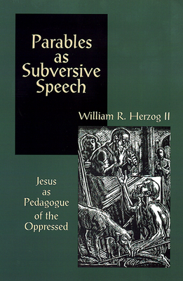 Parables As Subversive Speech - William R. Herzog