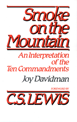 Smoke on the Mountain: An Interpretation of the Ten Commandments - Joy Davidman