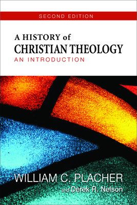 A History of Christian Theology: An Introduction - William C. Placher