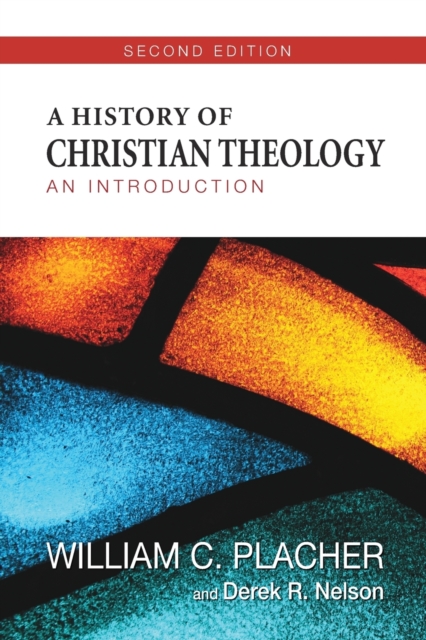 A History of Christian Theology: An Introduction - William C. Placher