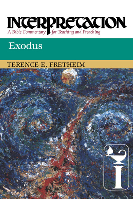 Exodus: Interpretation: A Bible Commentary for Teaching and Preaching - Terence E. Fretheim