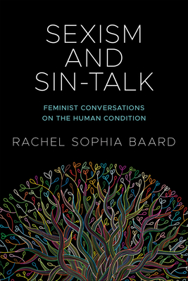 Sexism and Sin-Talk: Feminist Conversations on the Human Condition - Rachel Sophia Baard