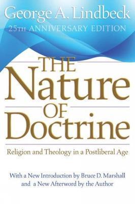 The Nature of Doctrine: Religion and Theology in a Postliberal Age - George A. Lindbeck