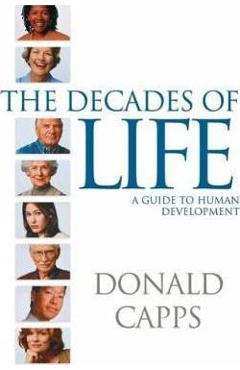 Coperta cărții 'Decades of Life: A Guide to Human Development - Donald Capps'