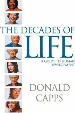 Decades of Life: A Guide to Human Development - Donald Capps