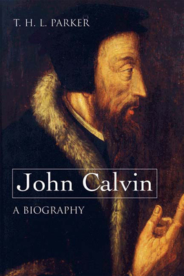 John Calvin--A Biography - T. H. L. Parker