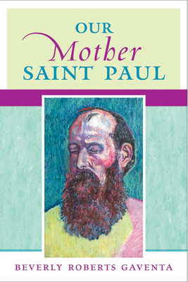 Our Mother Saint Paul - Beverly Roberts Gaventa