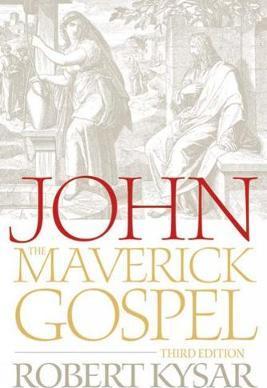 John, the Maverick Gospel, Third Edition - Robert Kysar