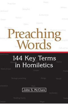 Coperta cărții 'Preaching Words: 144 Key Terms in Homiletics - John S. Mcclure'