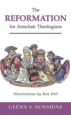 Reformation for Armchair Theologians - Glenn S. Sunshine