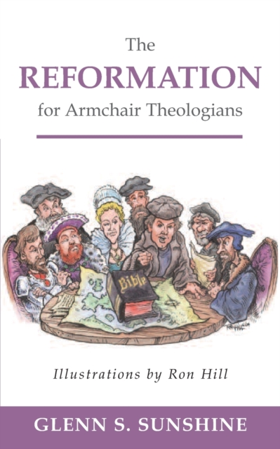 Reformation for Armchair Theologians - Glenn S. Sunshine