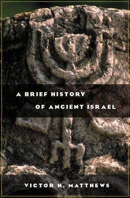 A Brief History of Ancient Israel - Victor H. Matthews