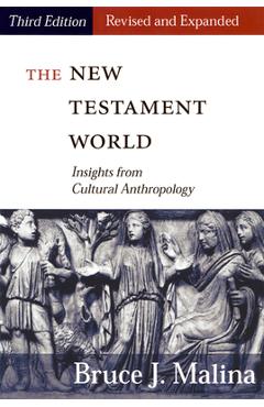 Poza produsului New Testament World, Third Edition, Revised and Expanded: Insights from Cultural Anthropology (Revised, Expanded) - Bruce J. Malina