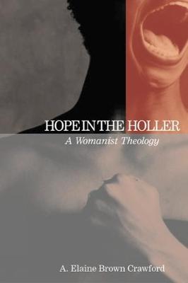Hope in the Holler: A Womanist Theology - A. Elaine Brown Crawford