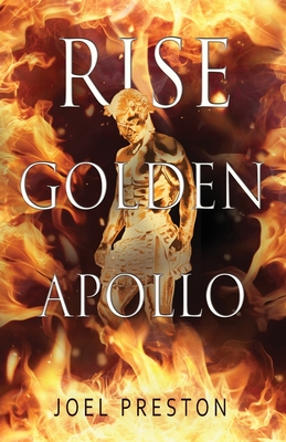 Rise Golden Apollo - Joel Adam Preston