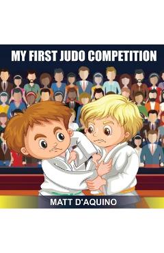 Coperta cărții 'My First Judo Competition - Matt D'aquino'