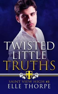 Twisted Little Truths: A Reverse Harem Bully Romance: A Reverse Harem Bully Romance - Elle Thorpe