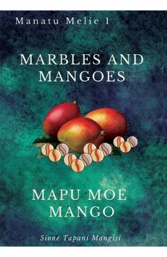 Poza produsului Marbles and Mangoes. Mapu Moe Mango - Sione Tapani Mangisi