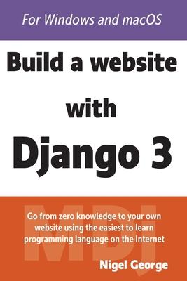 Build a Website With Django 3 - Nigel George