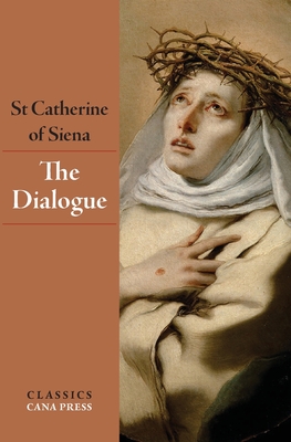 The Dialogue of St Catherine of Siena - St Catherine Of Siena