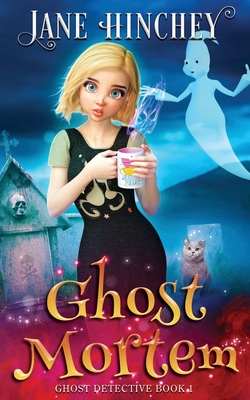 Ghost Mortem: A Ghost Detective Paranormal Cozy Mystery #1 - Jane Hinchey