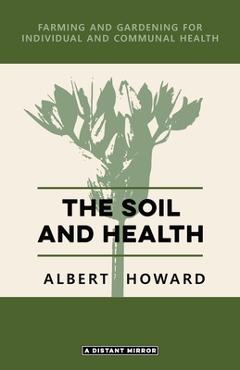 Coperta cărții 'The Soil and Health - Albert Howard'
