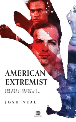 American Extremist: The Psychology of Political Extremism (Imperium Press) - Josh Neal