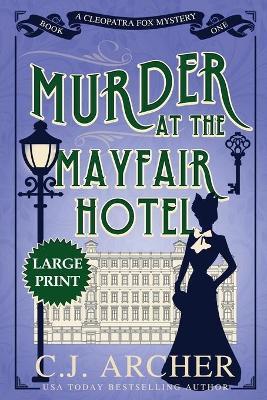 Murder at the Mayfair Hotel: Large Print - C. J. Archer