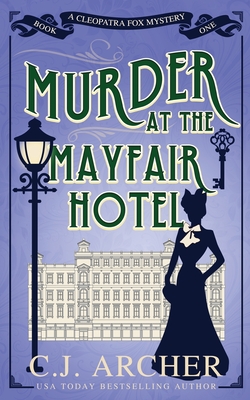 Murder at the Mayfair Hotel - C. J. Archer