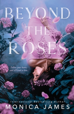 Beyond The Roses - Monica James