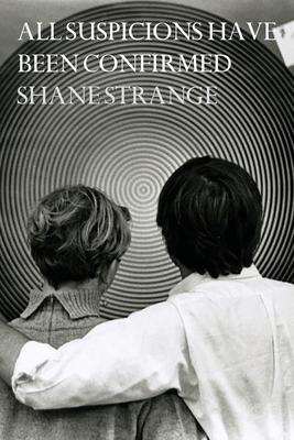 All Suspicions Have Been Confirmed - Shane Strange