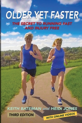 Older Yet Faster: The secret to running fast and injury free - Keith Bateman