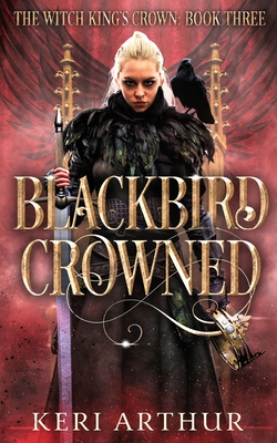 Blackbird Crowned - Keri Arthur