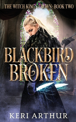 Blackbird Broken - Keri Arthur