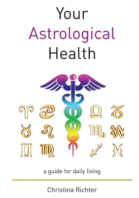 Your Astrological Health - Christina Richter