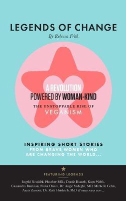 Legends of Change: The unstoppable rise of veganism - Rebecca Frith