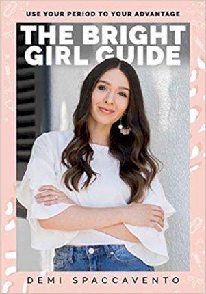 The Bright Girl Guide: Use your period to your advantage - Demi Spaccavento