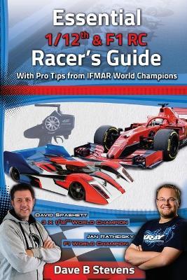 Essential 1/12th & F1 RC Racer's Guide - Dave B. Stevens