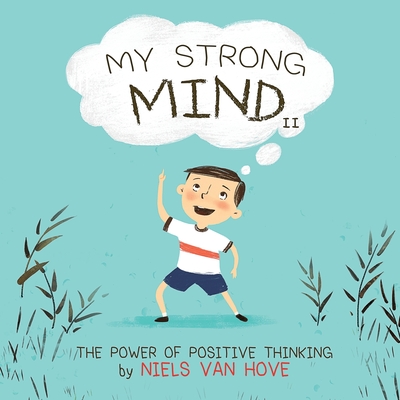 My Strong Mind II: The Power of Positive Thinking - Niels Van Hove