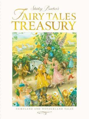 Fairy Tales Treasury: Fairyland and Wonderland Tales - Shirley Barber