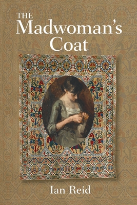 The Madwoman's Coat - Ian Reid