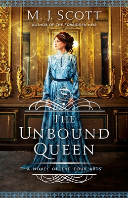 The Unbound Queen: A Novel of The Four Arts - M. J. Scott
