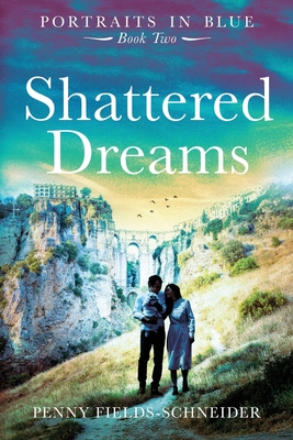 Shattered Dreams: Portraits in Blue - Book Two - Penny Fields-schneider