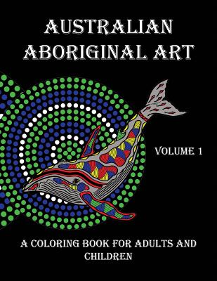Australian Aboriginal Art: A Coloring Book for Adults and Children - Peter Platt