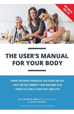 Coperta cărții 'The User's Manual For Your Body - Andrew Renaut'