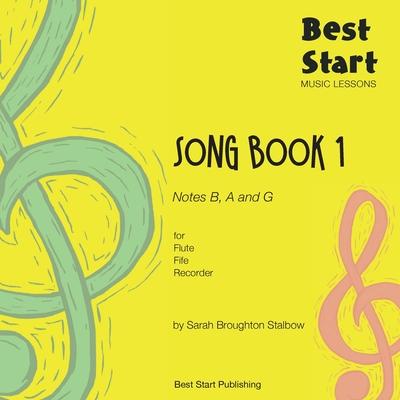 Best Start Music Lessons: Song Book 1, for Flute, Fife, Recorder - Sarah Broughton Stalbow